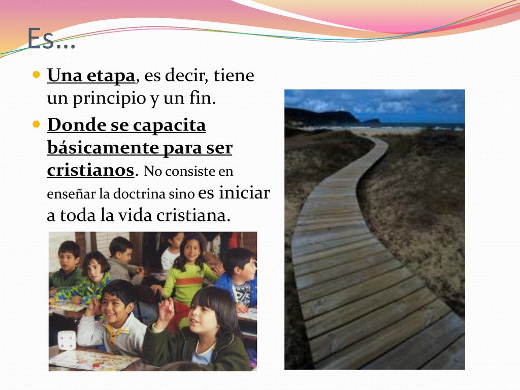 Es… Una etapa, es decir, tiene un principio y un fin.