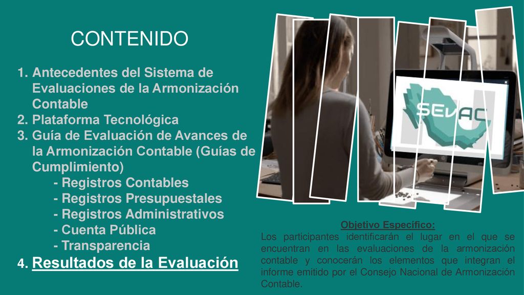 CONTENIDO Antecedentes del Sistema de Evaluaciones de la Armonización Contable. Plataforma Tecnológica.