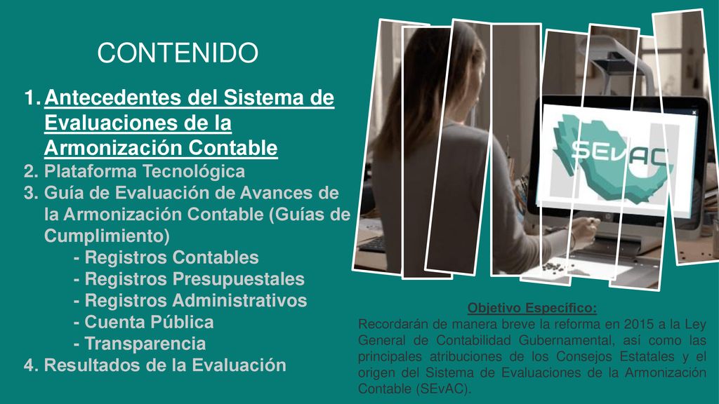 CONTENIDO Antecedentes del Sistema de Evaluaciones de la Armonización Contable. Plataforma Tecnológica.