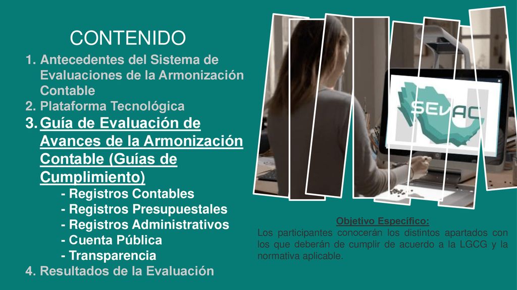 CONTENIDO Antecedentes del Sistema de Evaluaciones de la Armonización Contable. Plataforma Tecnológica.