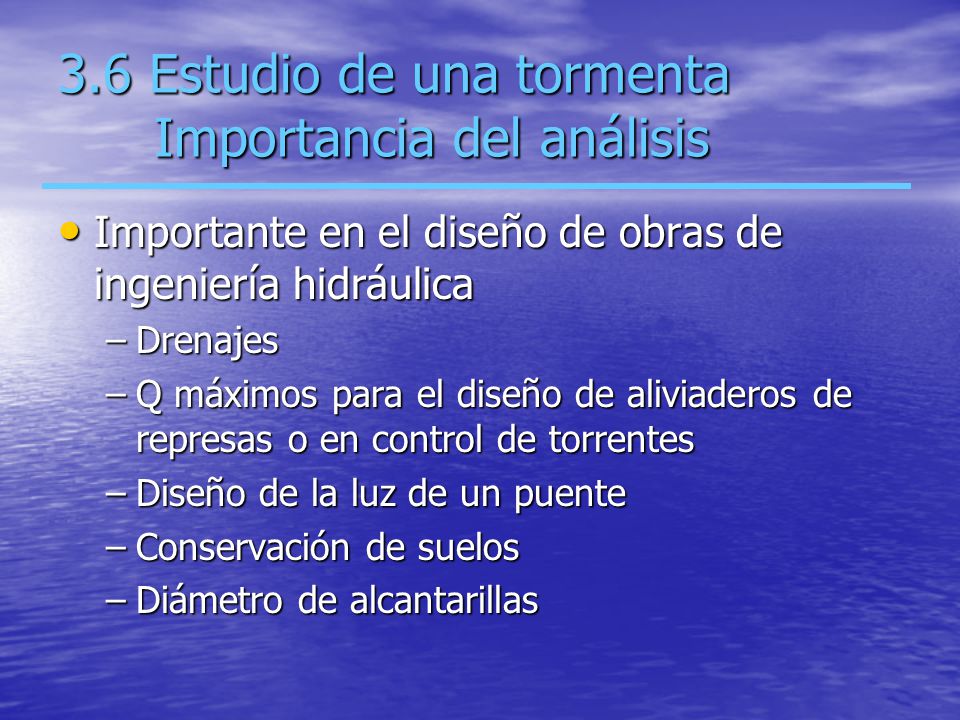 3.6 Estudio de una tormenta Importancia del análisis