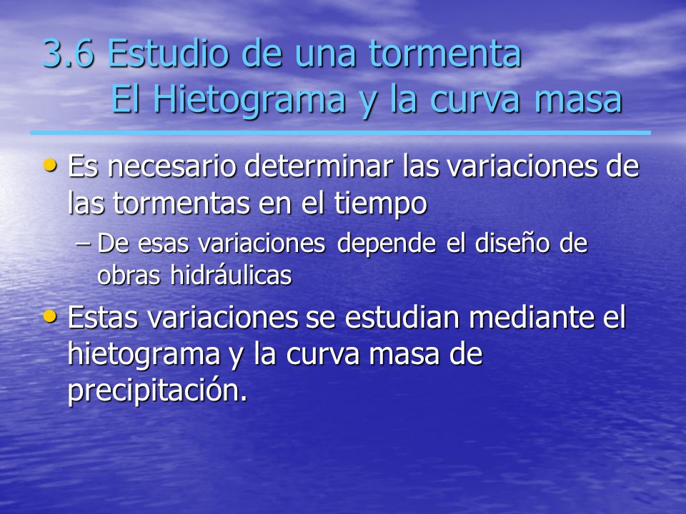 3.6 Estudio de una tormenta El Hietograma y la curva masa