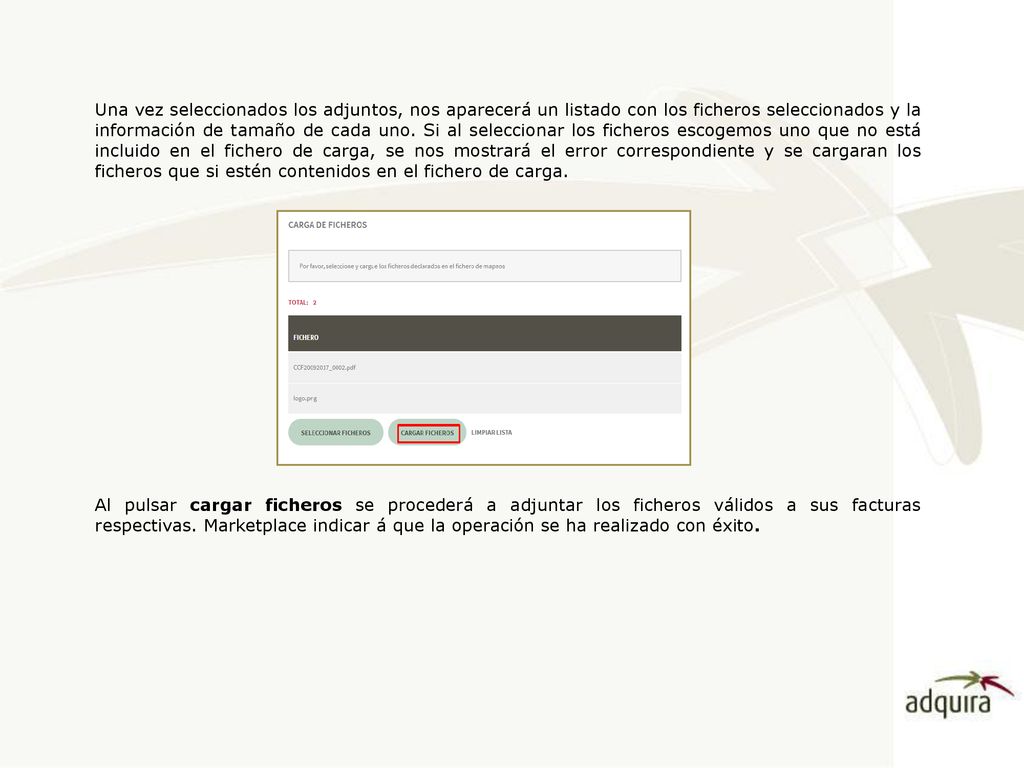 Una vez seleccionados los adjuntos, nos aparecerá un listado con los ficheros seleccionados y la información de tamaño de cada uno. Si al seleccionar los ficheros escogemos uno que no está incluido en el fichero de carga, se nos mostrará el error correspondiente y se cargaran los ficheros que si estén contenidos en el fichero de carga.