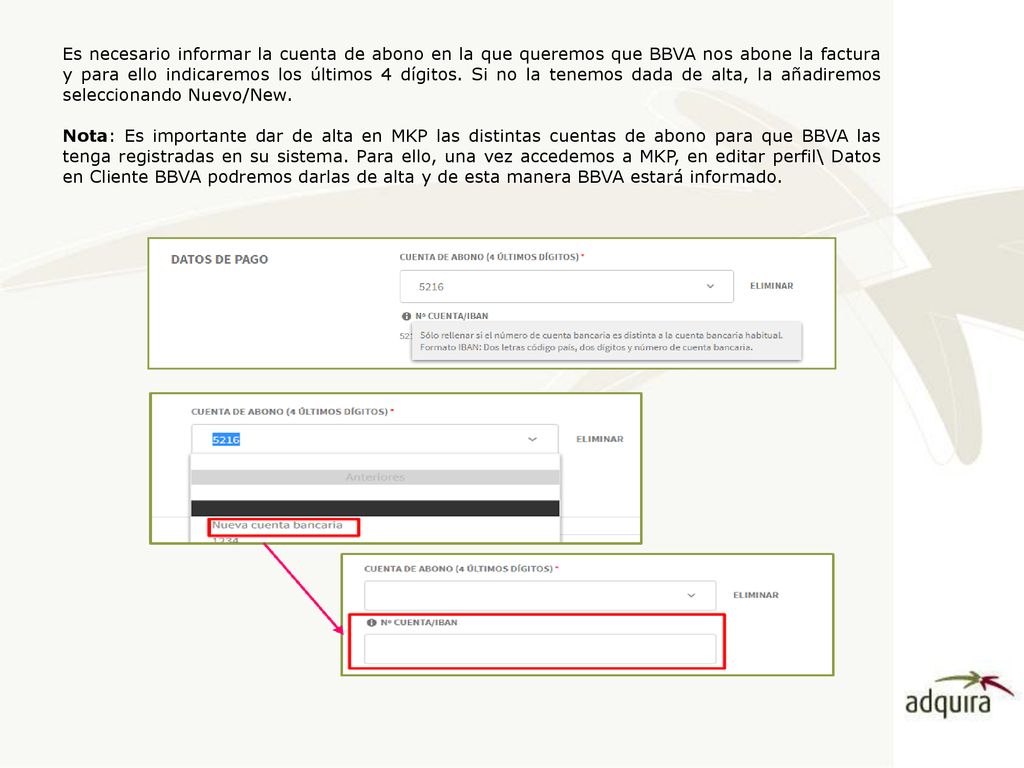 Es necesario informar la cuenta de abono en la que queremos que BBVA nos abone la factura y para ello indicaremos los últimos 4 dígitos. Si no la tenemos dada de alta, la añadiremos seleccionando Nuevo/New.