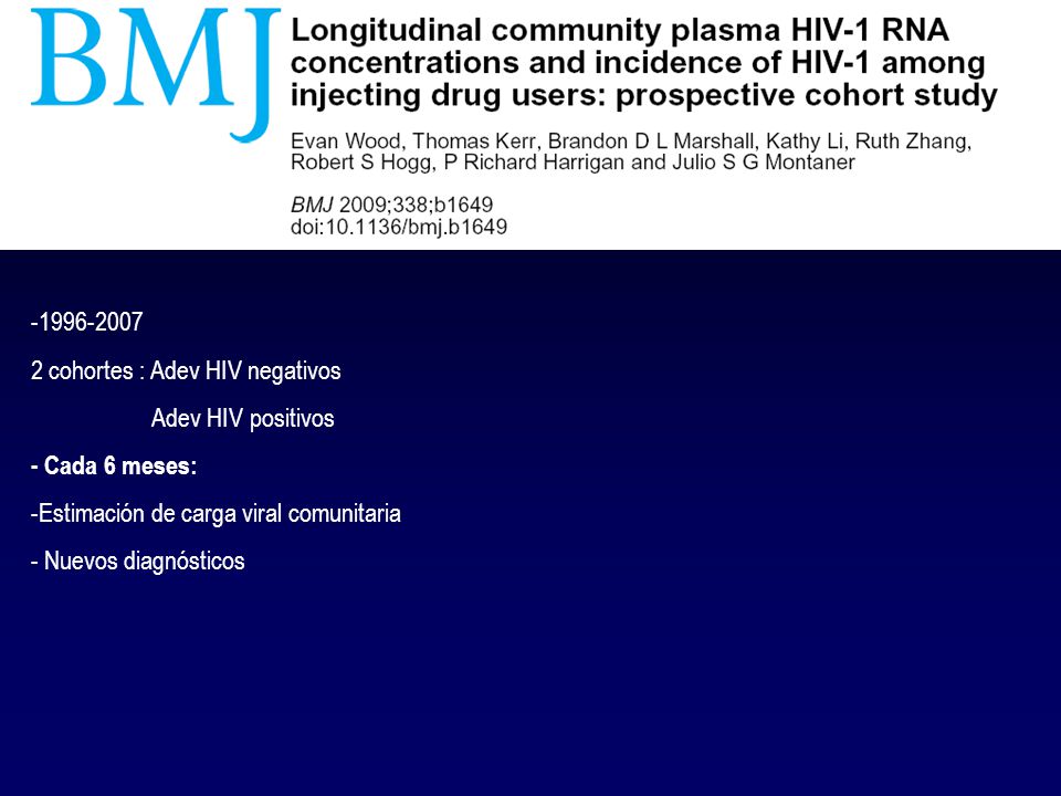 cohortes : Adev HIV negativos. Adev HIV positivos. - Cada 6 meses: Estimación de carga viral comunitaria.