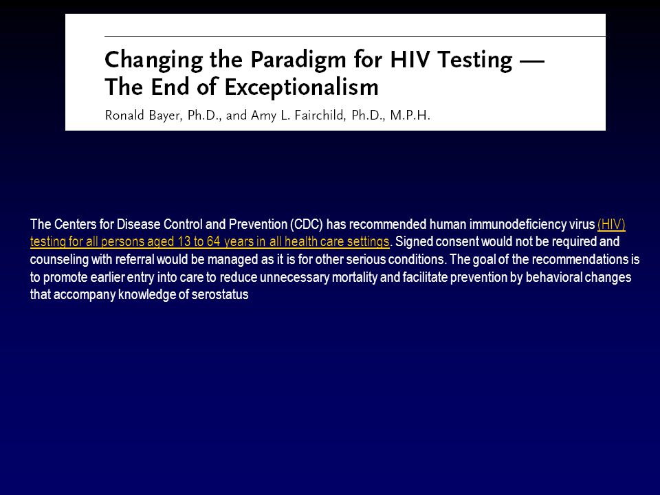 The Centers for Disease Control and Prevention (CDC) has recommended human immunodeficiency virus (HIV) testing for all persons aged 13 to 64 years in all health care settings.