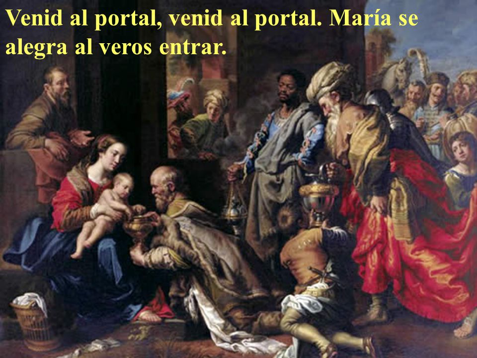 Venid al portal, venid al portal. María se alegra al veros entrar.