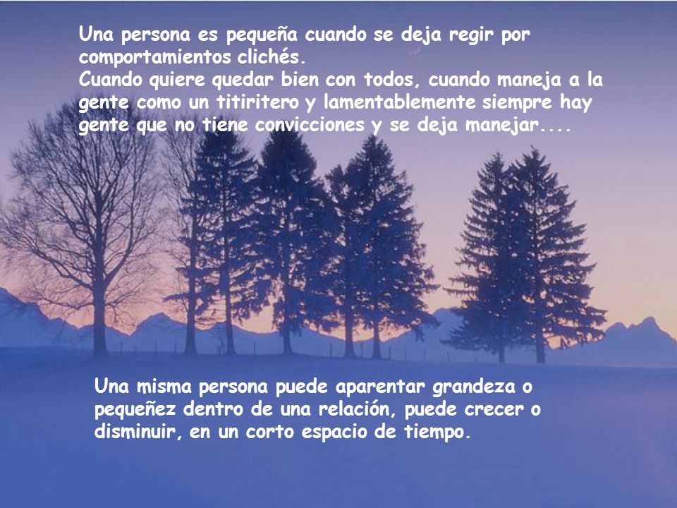 Una persona es pequeña cuando se deja regir por comportamientos clichés.