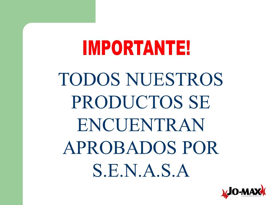 TODOS NUESTROS PRODUCTOS SE ENCUENTRAN APROBADOS POR S.E.N.A.S.A