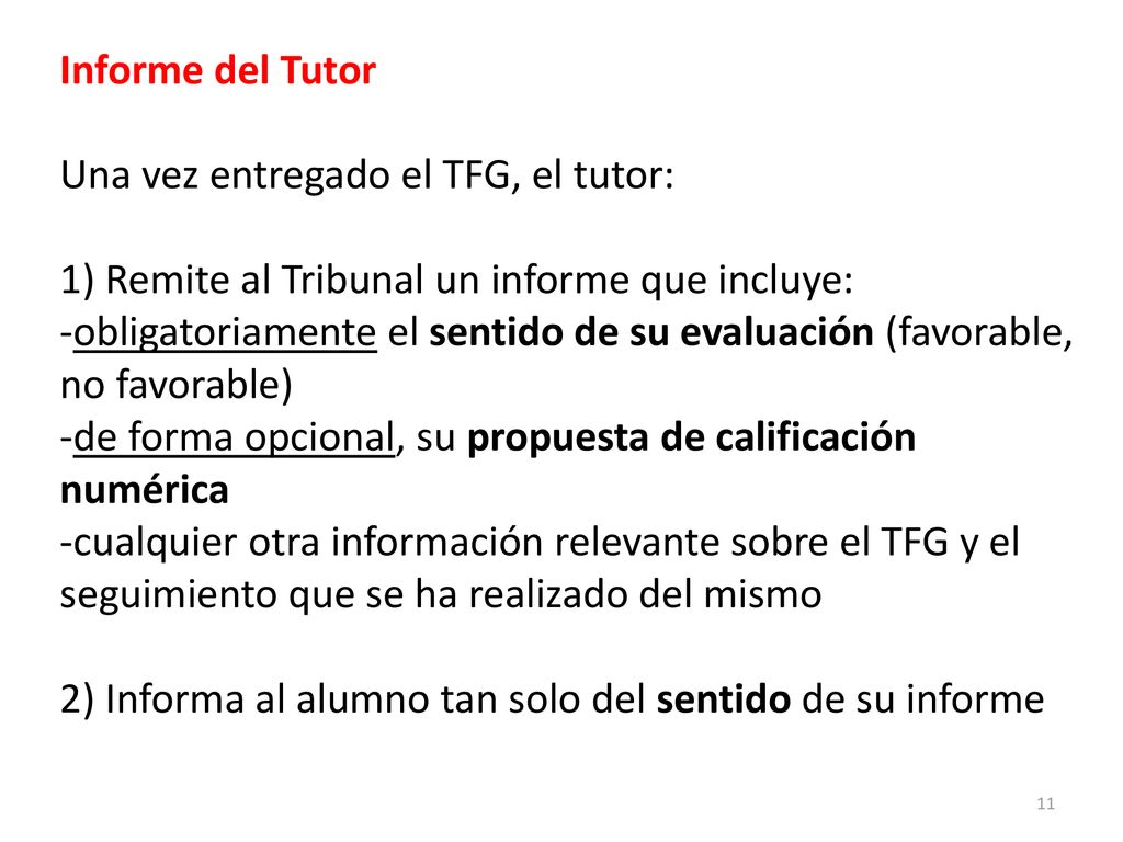 Informe del Tutor Una vez entregado el TFG, el tutor: 1) Remite al Tribunal un informe que incluye: