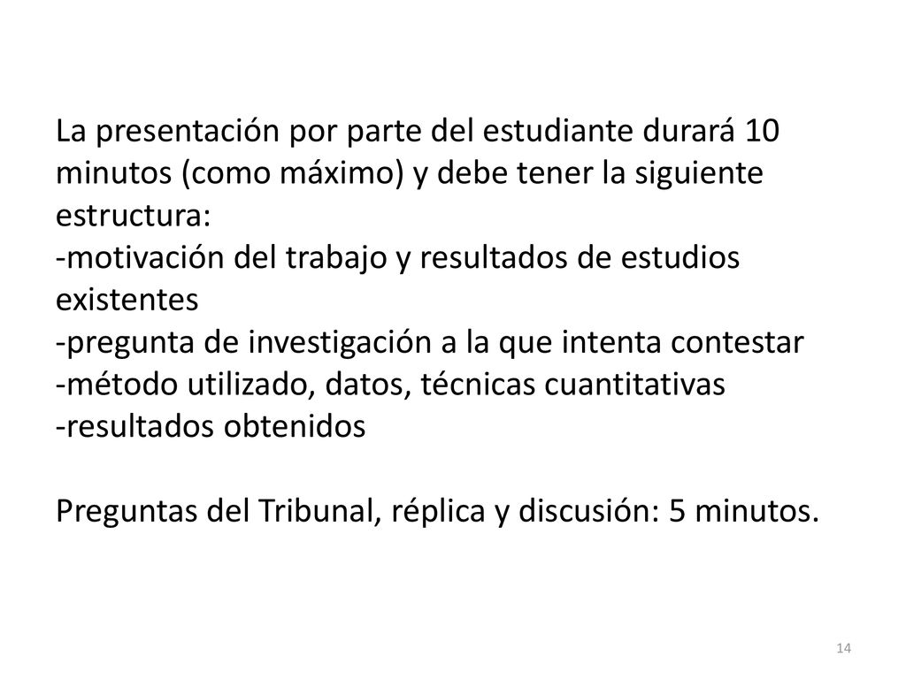 La presentación por parte del estudiante durará 10 minutos (como máximo) y debe tener la siguiente estructura: