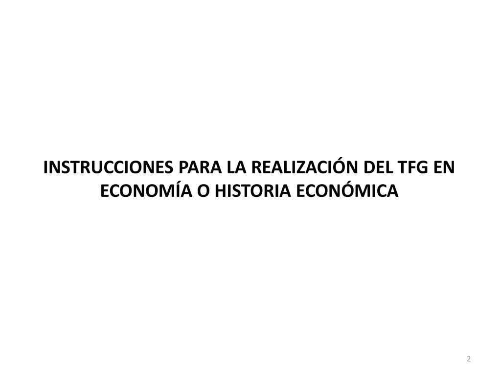 INSTRUCCIONES PARA LA REALIZACIÓN DEL TFG EN ECONOMÍA O HISTORIA ECONÓMICA