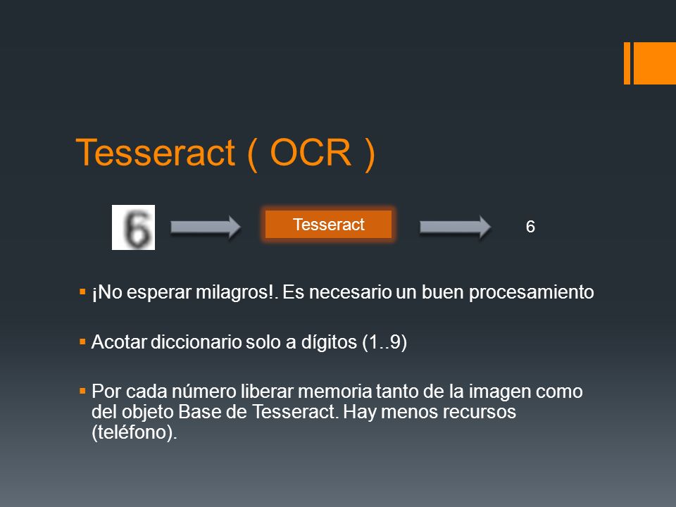 Tesseract ( OCR ) ¡No esperar milagros!. Es necesario un buen procesamiento. Acotar diccionario solo a dígitos (1..9)