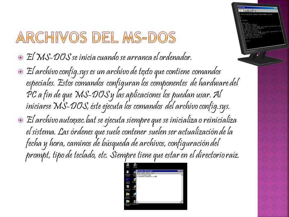 Archivos del ms-dos El MS-DOS se inicia cuando se arranca el ordenador.