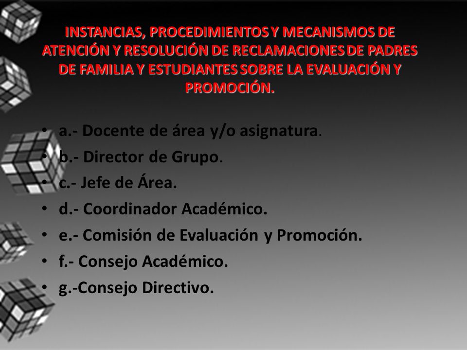 a.- Docente de área y/o asignatura. b.- Director de Grupo.