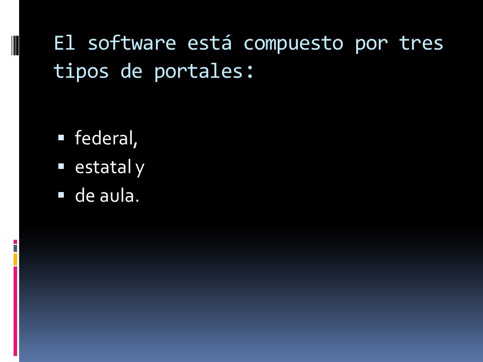El software está compuesto por tres tipos de portales: