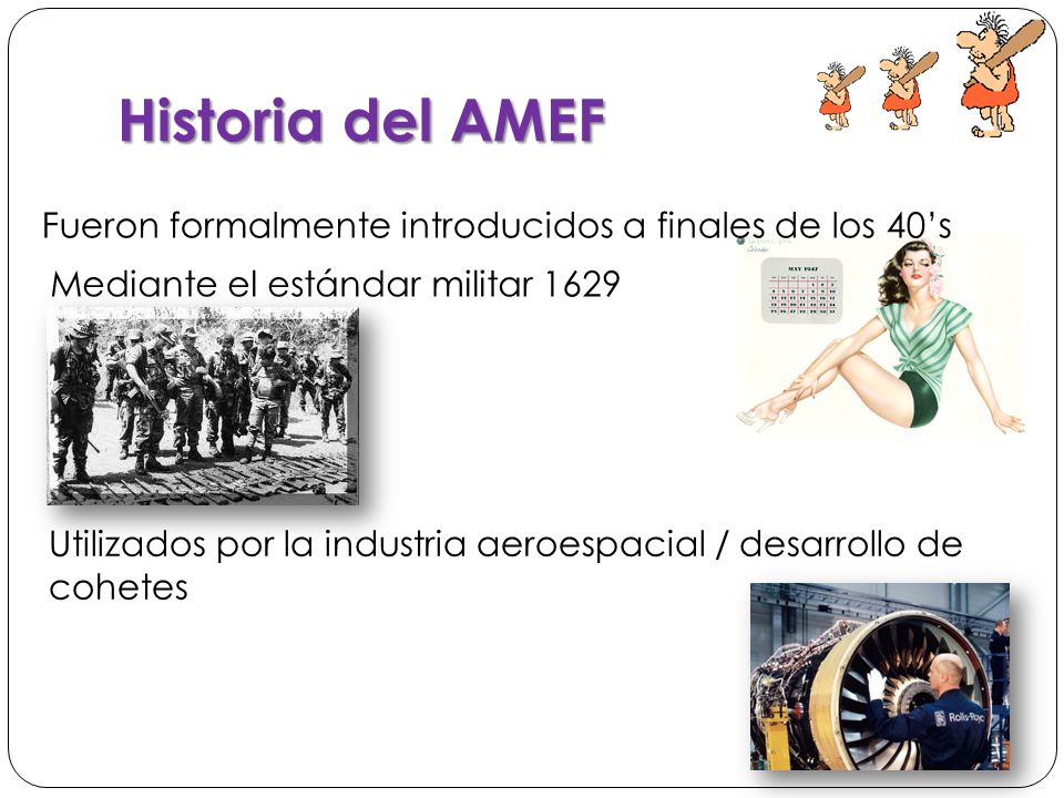 Historia del AMEF Fueron formalmente introducidos a finales de los 40’s. Mediante el estándar militar