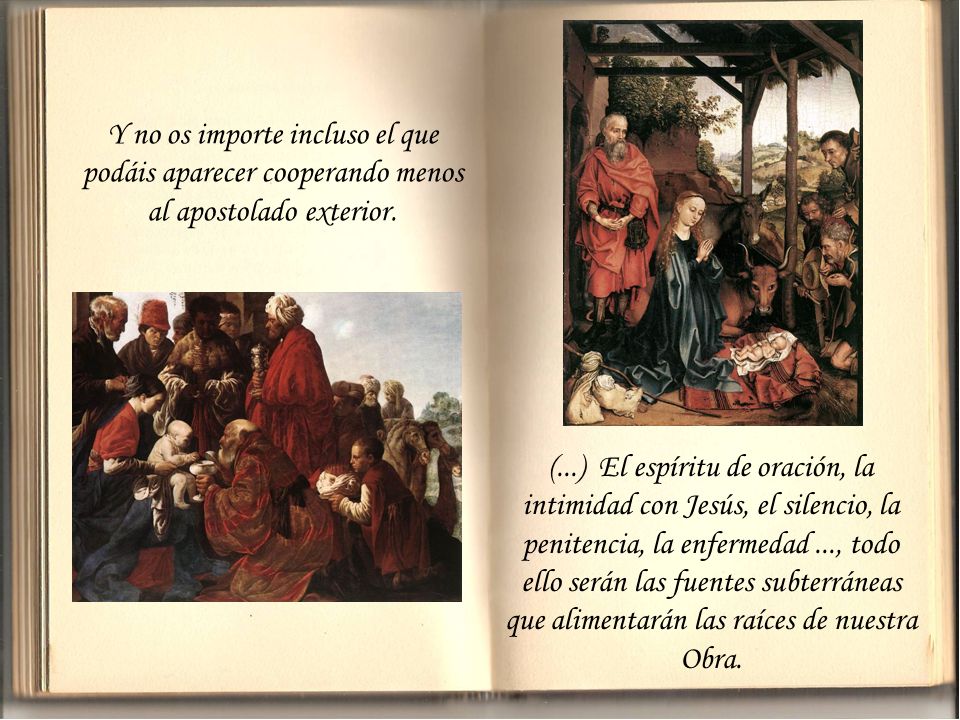 Y no os importe incluso el que podáis aparecer cooperando menos al apostolado exterior.
