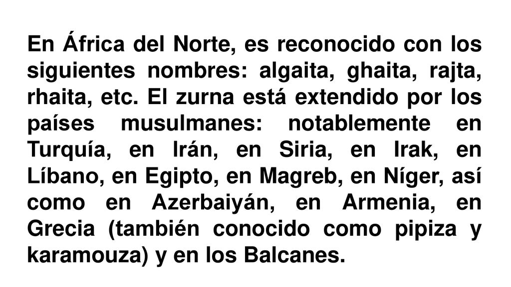 En África del Norte, es reconocido con los siguientes nombres: algaita, ghaita, rajta, rhaita, etc.
