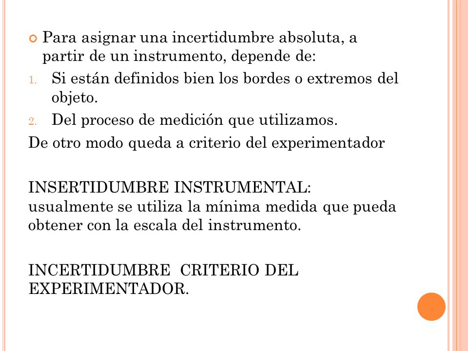 Para asignar una incertidumbre absoluta, a partir de un instrumento, depende de: