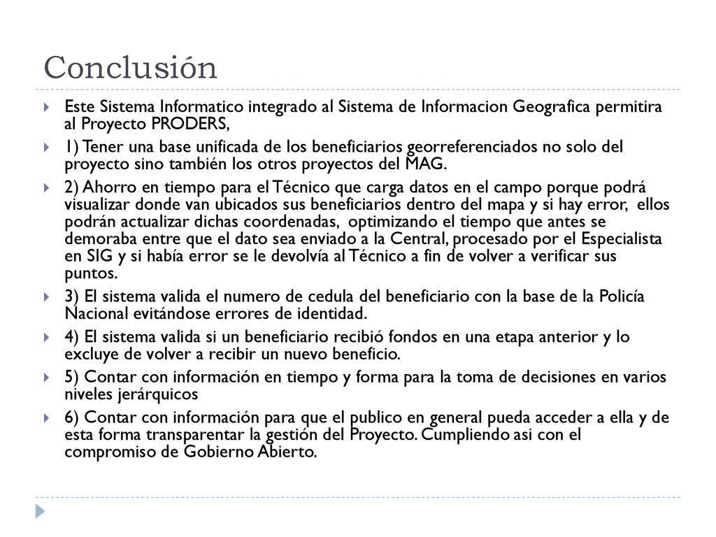 Conclusión Este Sistema Informatico integrado al Sistema de Informacion Geografica permitira al Proyecto PRODERS,