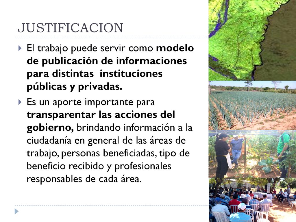 JUSTIFICACION El trabajo puede servir como modelo de publicación de informaciones para distintas instituciones públicas y privadas.