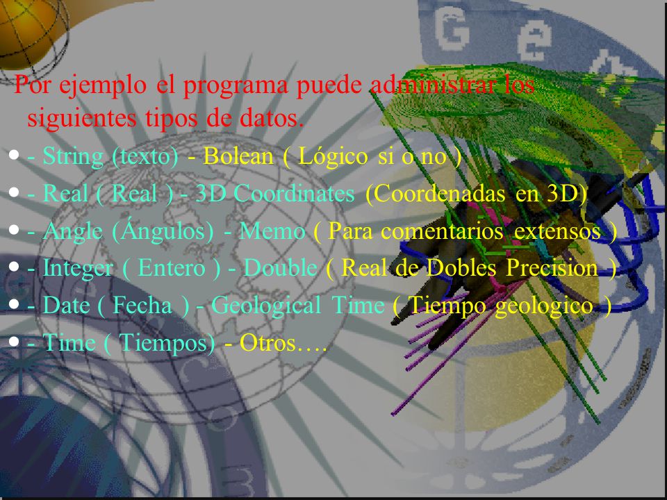 Por ejemplo el programa puede administrar los siguientes tipos de datos.