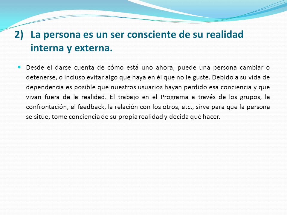 La persona es un ser consciente de su realidad interna y externa.