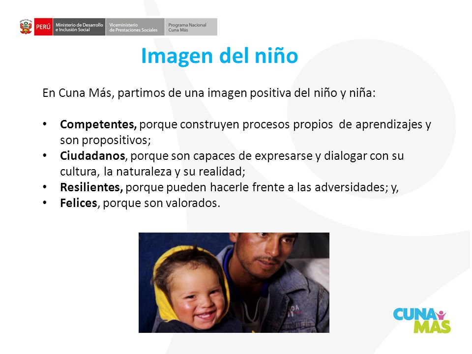 Imagen del niño En Cuna Más, partimos de una imagen positiva del niño y niña:
