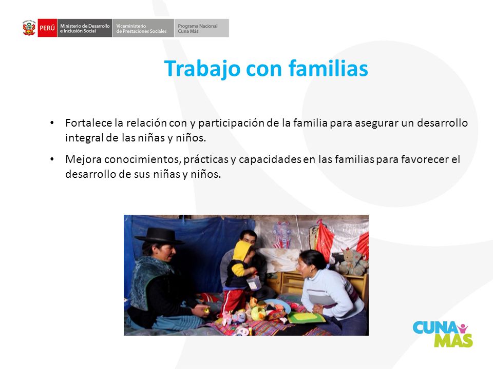 Trabajo con familias v. Fortalece la relación con y participación de la familia para asegurar un desarrollo integral de las niñas y niños.