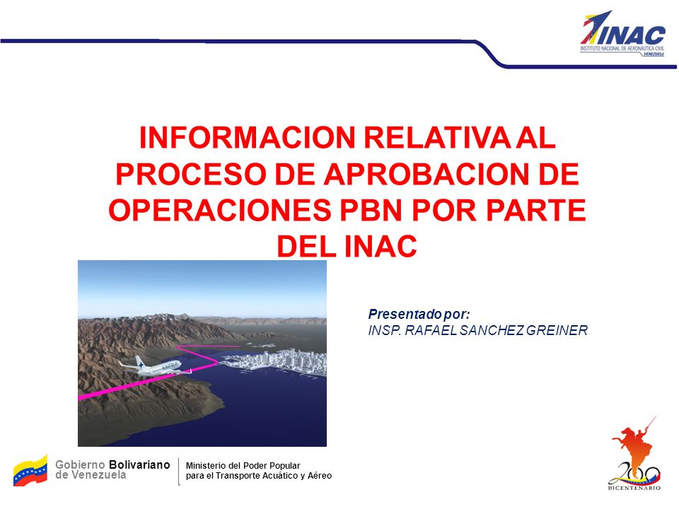 16/01/2012 INFORMACION RELATIVA AL PROCESO DE APROBACION DE OPERACIONES PBN POR PARTE DEL INAC. Presentado por: