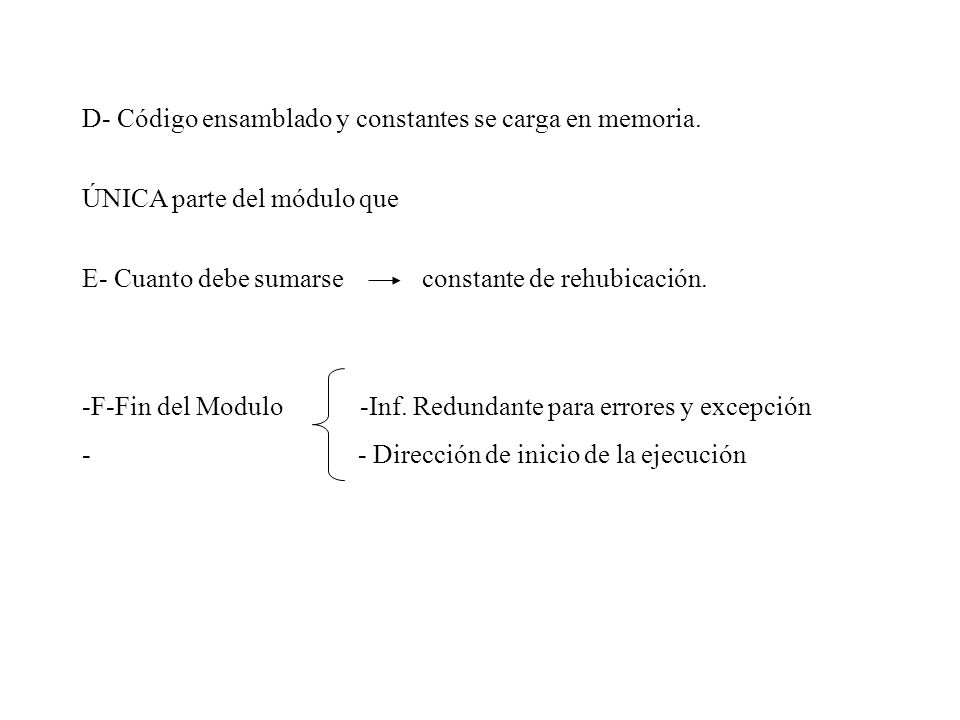 D- Código ensamblado y constantes se carga en memoria.