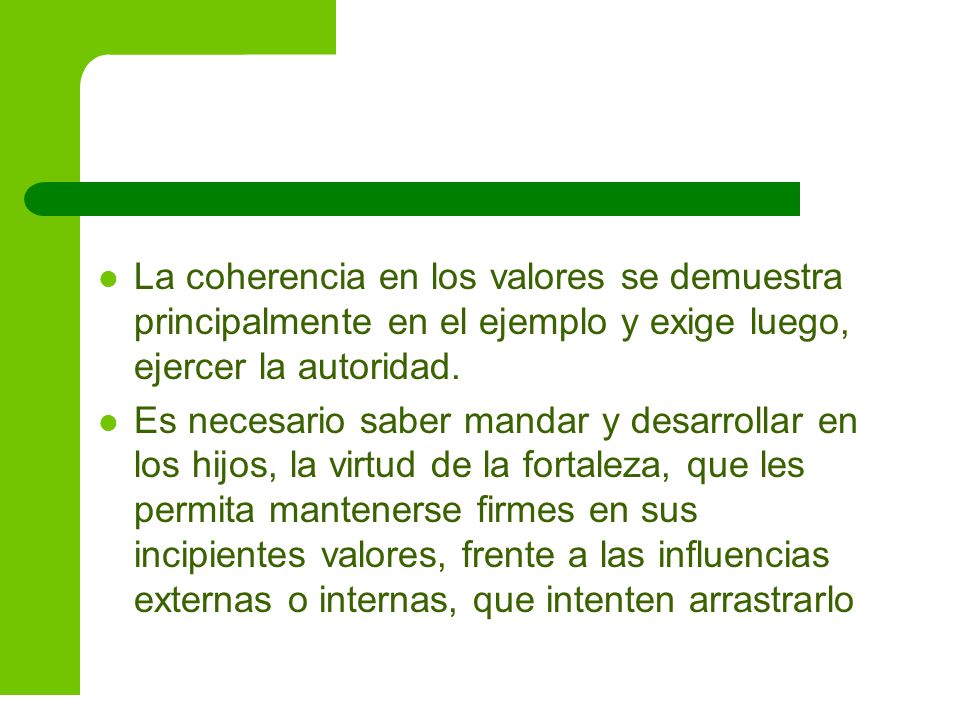 La coherencia en los valores se demuestra principalmente en el ejemplo y exige luego, ejercer la autoridad.