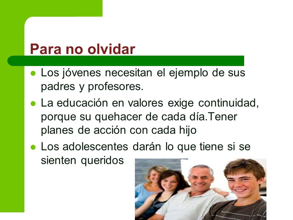 Para no olvidar Los jóvenes necesitan el ejemplo de sus padres y profesores.