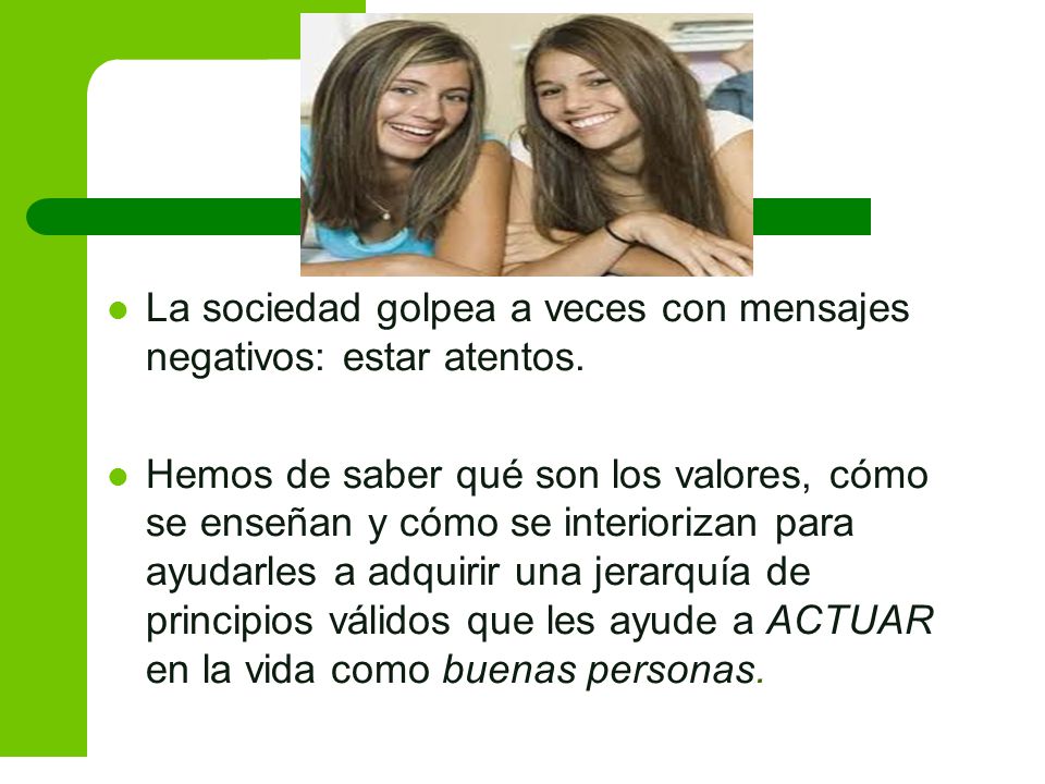 La sociedad golpea a veces con mensajes negativos: estar atentos.