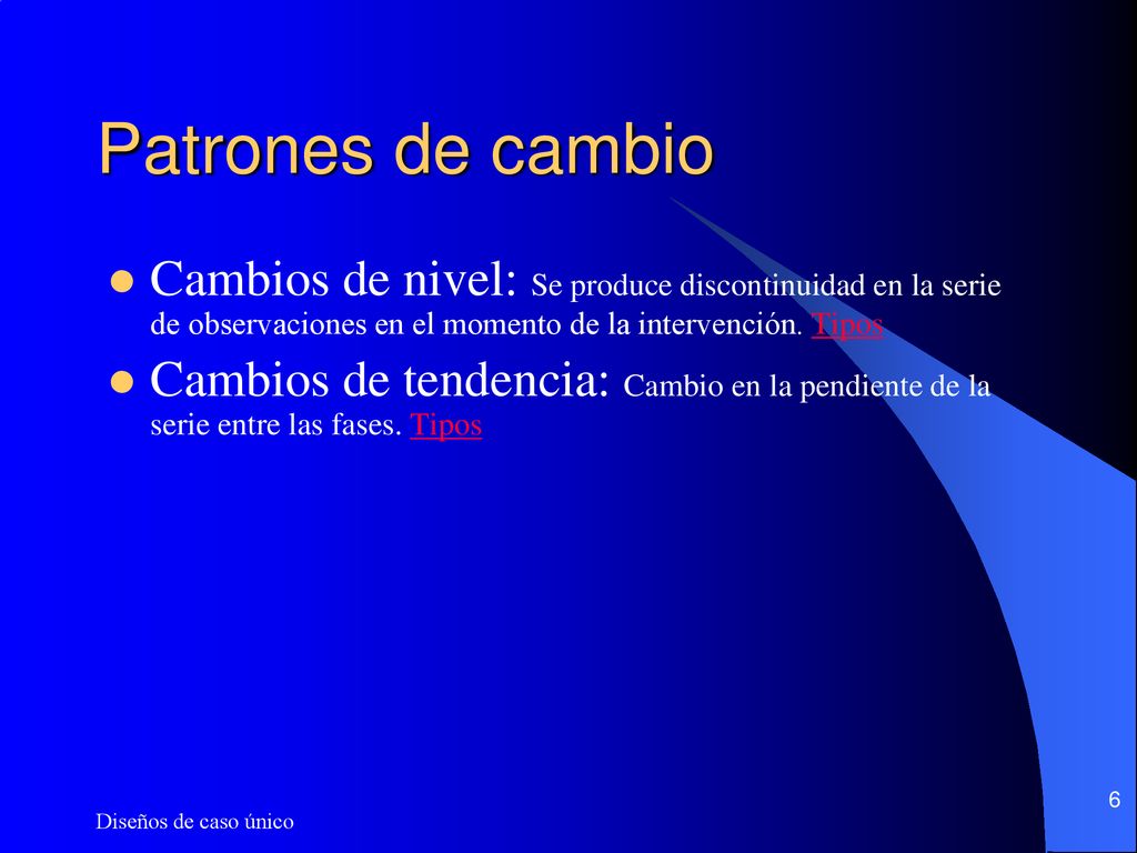 Patrones de cambio Cambios de nivel: Se produce discontinuidad en la serie de observaciones en el momento de la intervención. Tipos.
