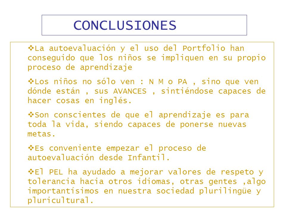 CONCLUSIONES La autoevaluación y el uso del Portfolio han conseguido que los niños se impliquen en su propio proceso de aprendizaje.