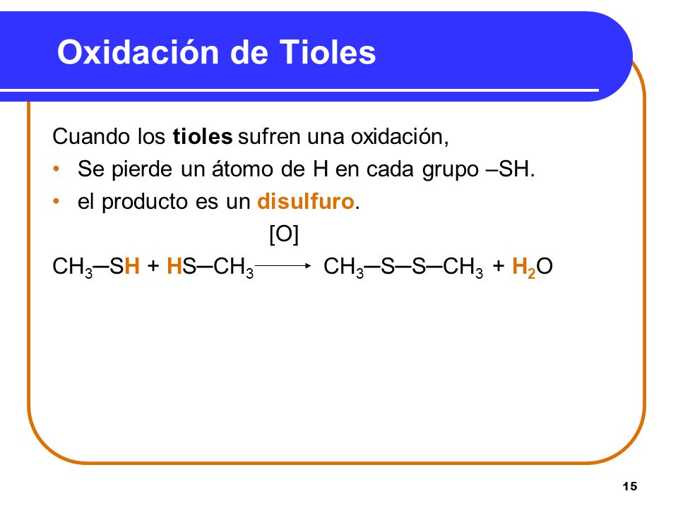 Oxidación de Tioles Cuando los tioles sufren una oxidación,
