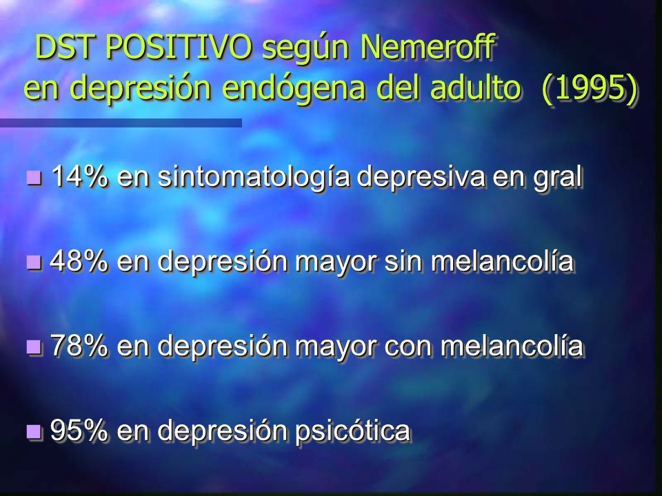 DST POSITIVO según Nemeroff en depresión endógena del adulto (1995)