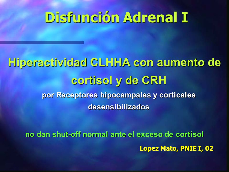 no dan shut-off normal ante el exceso de cortisol