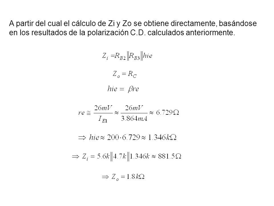 A partir del cual el cálculo de Zi y Zo se obtiene directamente, basándose en los resultados de la polarización C.D.