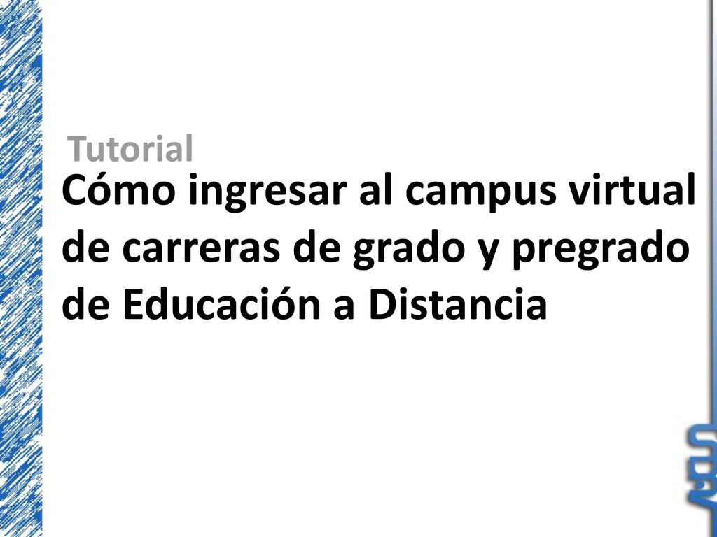 Tutorial Cómo ingresar al campus virtual de carreras de grado y pregrado de Educación a Distancia