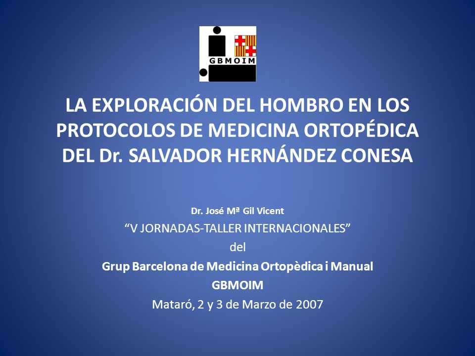 LA EXPLORACIÓN DEL HOMBRO EN LOS PROTOCOLOS DE MEDICINA ORTOPÉDICA DEL Dr. SALVADOR HERNÁNDEZ CONESA