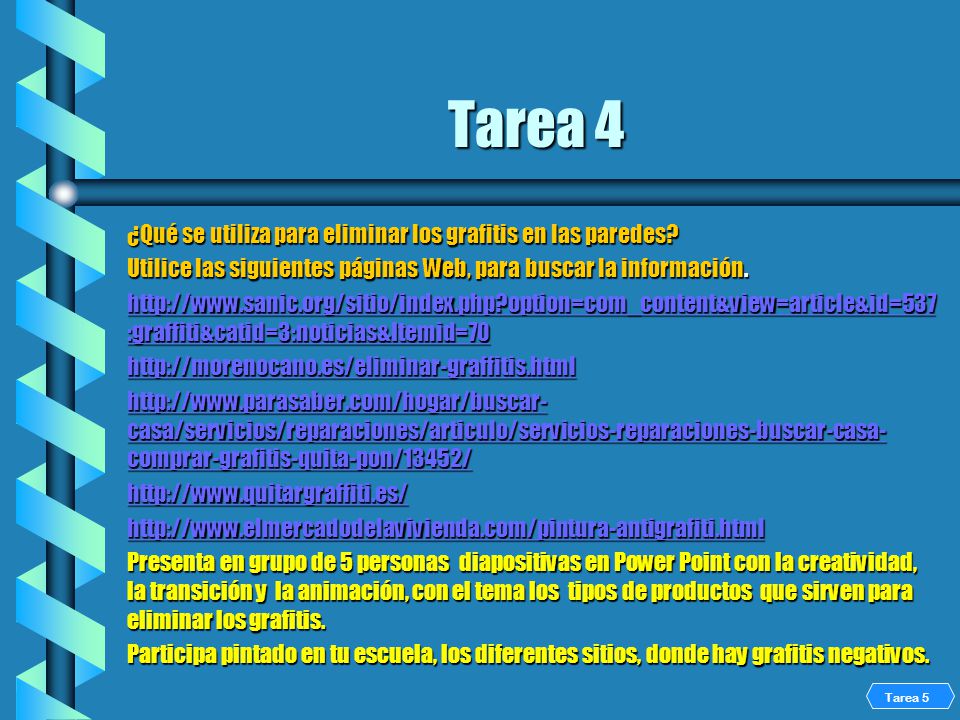 Tarea 4 ¿Qué se utiliza para eliminar los grafitis en las paredes