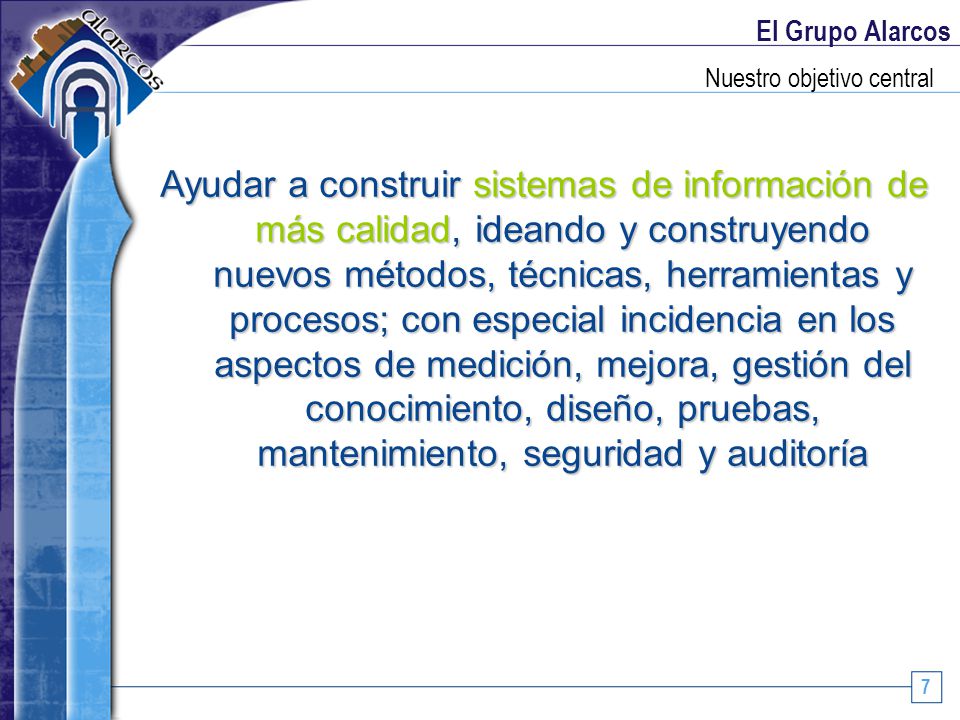 El Grupo Alarcos Nuestro objetivo central.