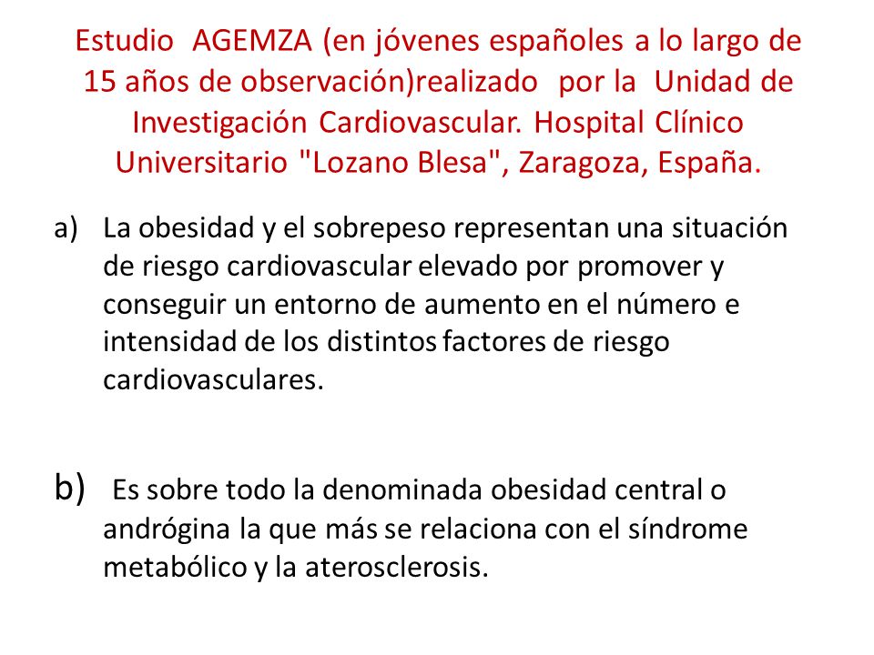 Estudio AGEMZA (en jóvenes españoles a lo largo de 15 años de observación)realizado por la Unidad de Investigación Cardiovascular. Hospital Clínico Universitario Lozano Blesa , Zaragoza, España.