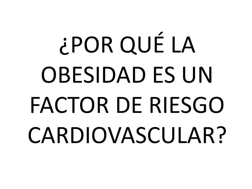 ¿POR QUÉ LA OBESIDAD ES UN FACTOR DE RIESGO CARDIOVASCULAR