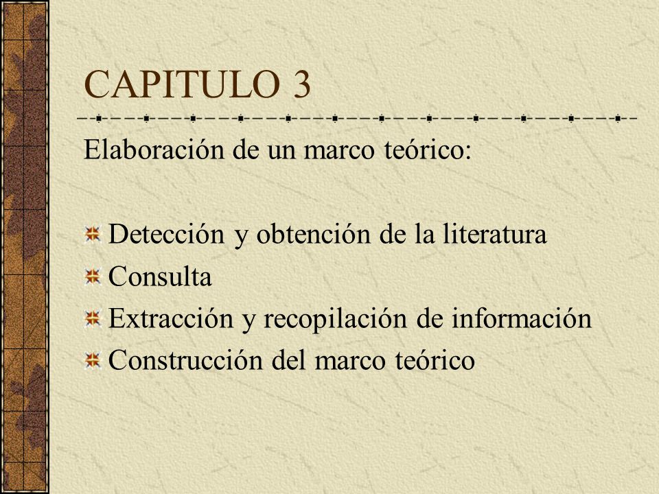 CAPITULO 3 Elaboración de un marco teórico: