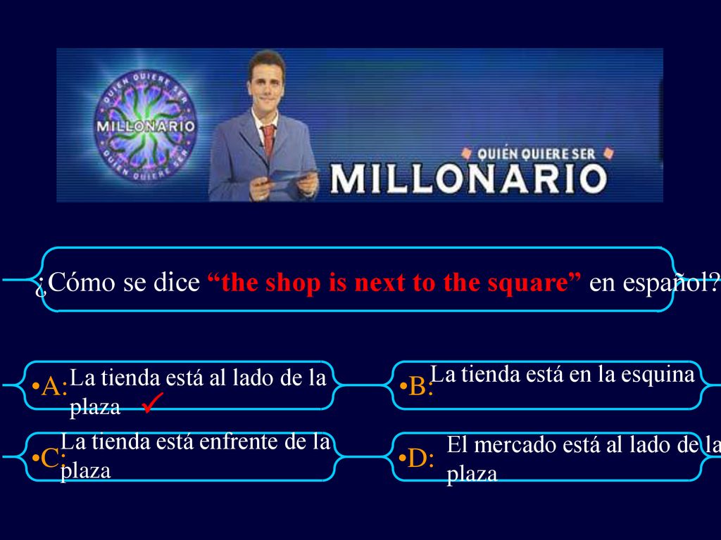  ¿Cómo se dice the shop is next to the square en español