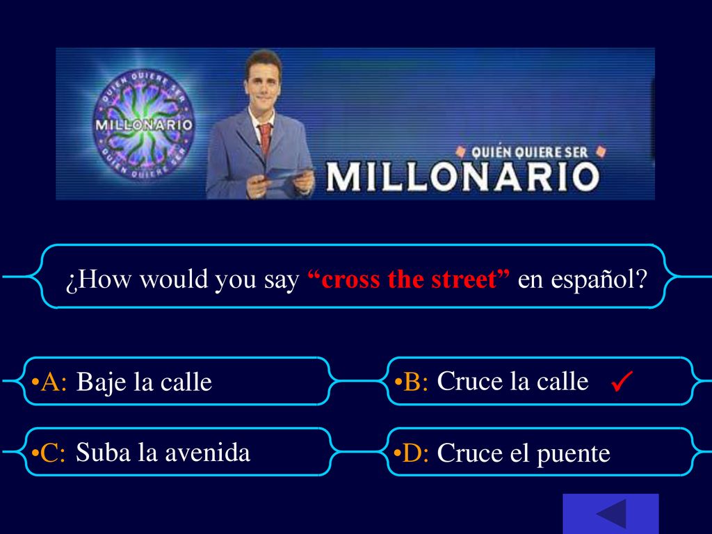  ¿How would you say cross the street en español Baje la calle